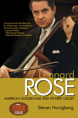 Front cover of 'Leornard Rose: America's Golden Age and its First Cellist' by Steven Honigberg